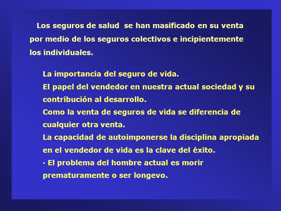 Los seguros de salud se han masificado en su venta por medio de los seguros colectivos e incipientemente los individuales.