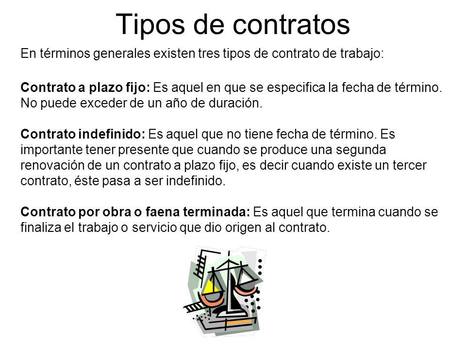 Tipos de contratos En términos generales existen tres tipos de contrato de trabajo:
