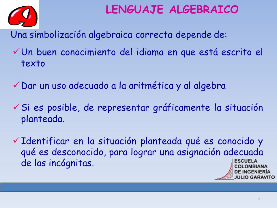 LENGUAJE ALGEBRAICO Una simbolización algebraica correcta depende de:
