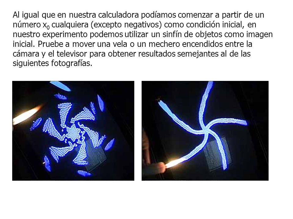 Al igual que en nuestra calculadora podíamos comenzar a partir de un número x0 cualquiera (excepto negativos) como condición inicial, en nuestro experimento podemos utilizar un sinfín de objetos como imagen inicial.