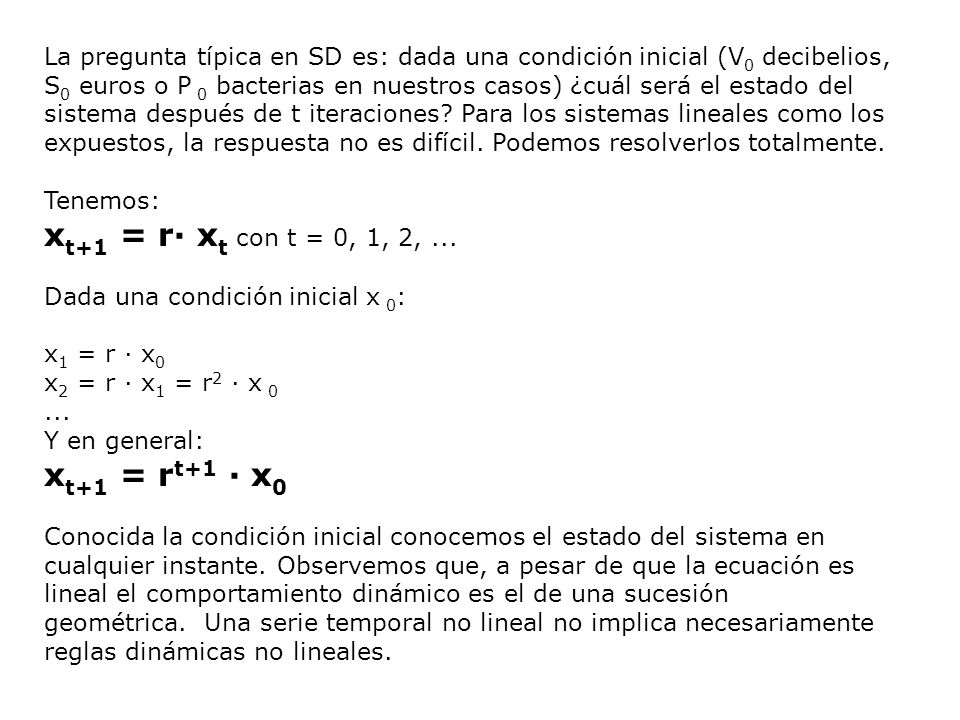 xt+1 = r· xt con t = 0, 1, 2, ... xt+1 = rt+1 · x0