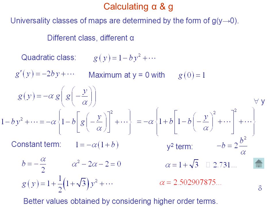 Calculating α & g Universality classes of maps are determined by the form of g(y→0). Different class, different α.