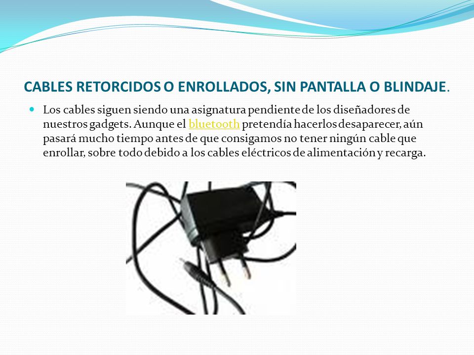 CABLES RETORCIDOS O ENROLLADOS, SIN PANTALLA O BLINDAJE.