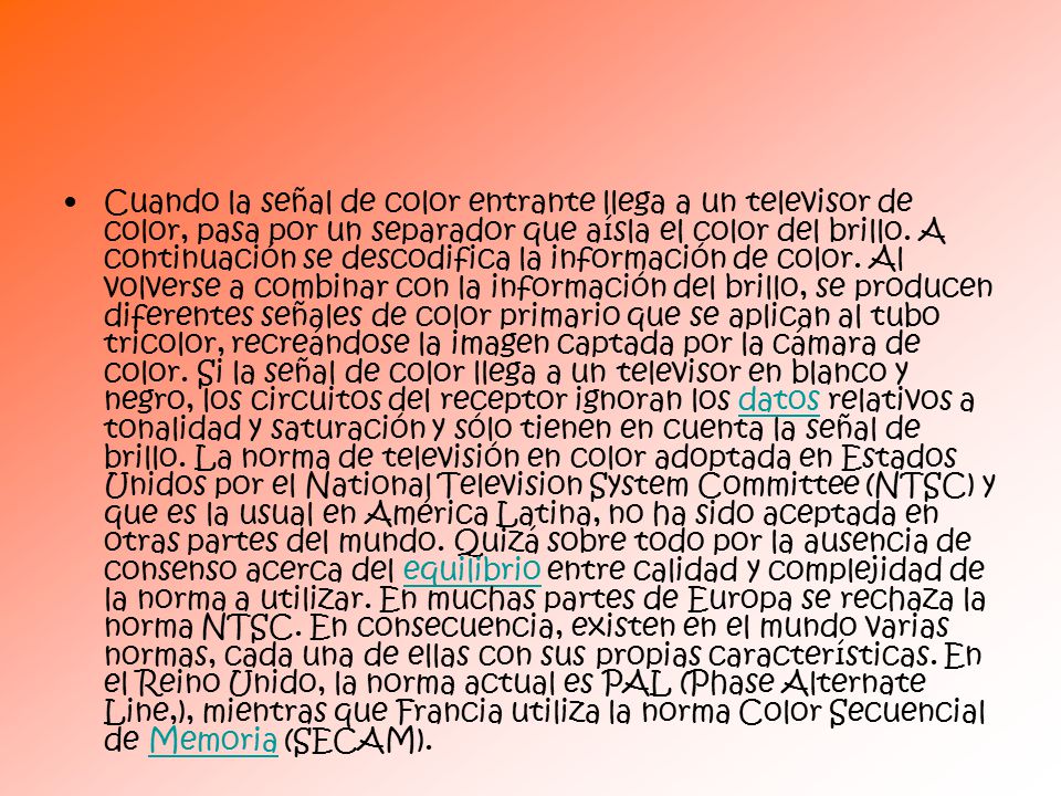 Cuando la señal de color entrante llega a un televisor de color, pasa por un separador que aísla el color del brillo.
