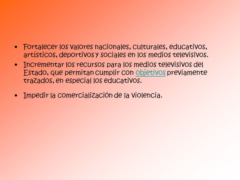 Fortalecer los valores nacionales, culturales, educativos, artísticos, deportivos y sociales en los medios televisivos.