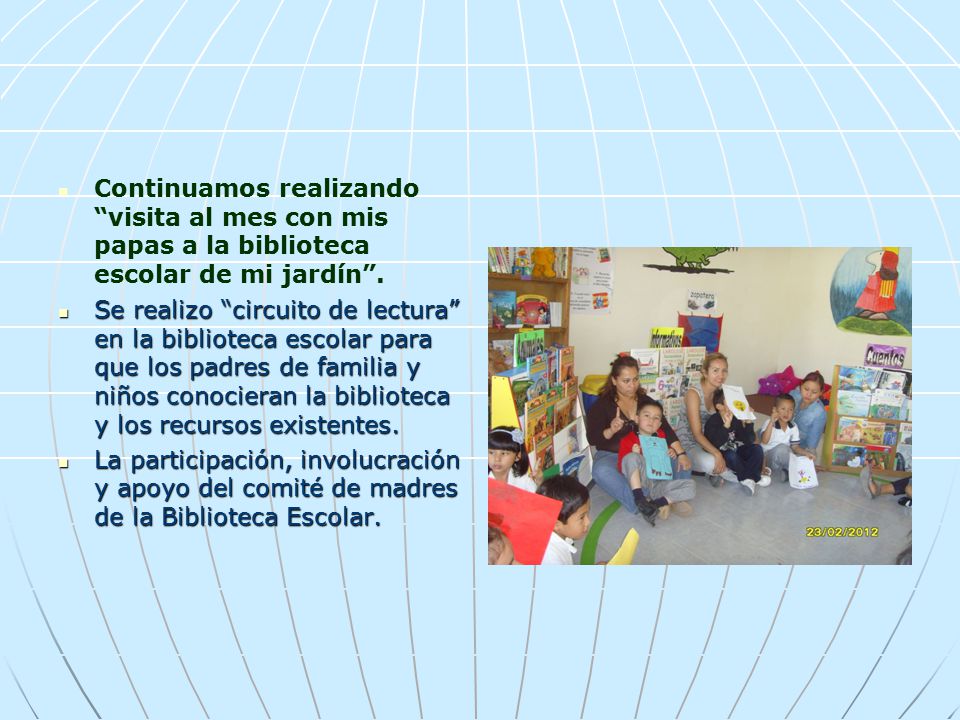 Continuamos realizando visita al mes con mis papas a la biblioteca escolar de mi jardín .