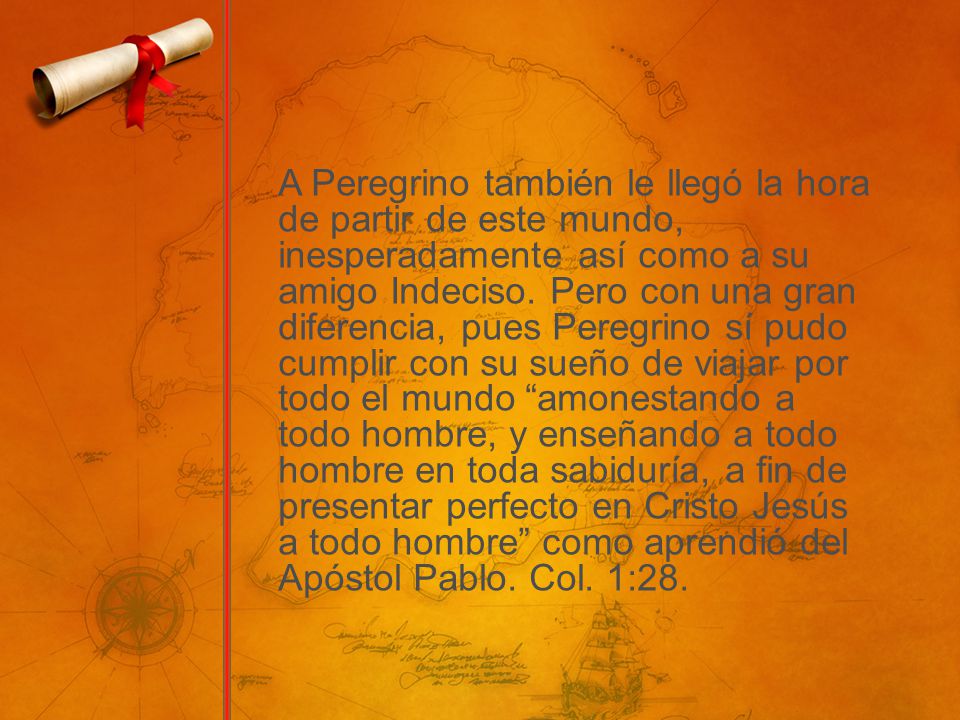 A Peregrino también le llegó la hora de partir de este mundo, inesperadamente así como a su amigo Indeciso.