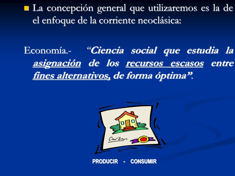 La concepción general que utilizaremos es la de el enfoque de la corriente neoclásica: