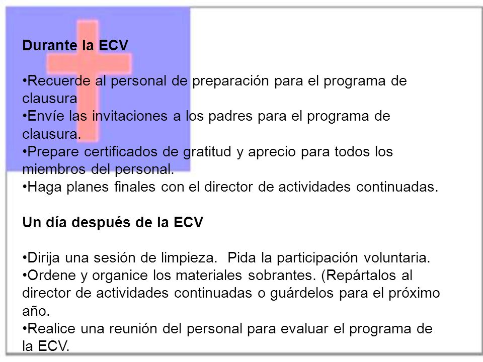 Durante la ECV Recuerde al personal de preparación para el programa de clausura. Envíe las invitaciones a los padres para el programa de clausura.