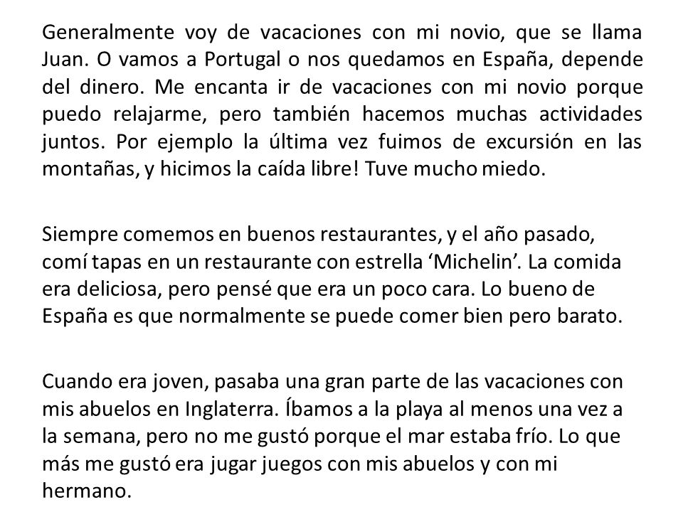 Generalmente voy de vacaciones con mi novio, que se llama Juan