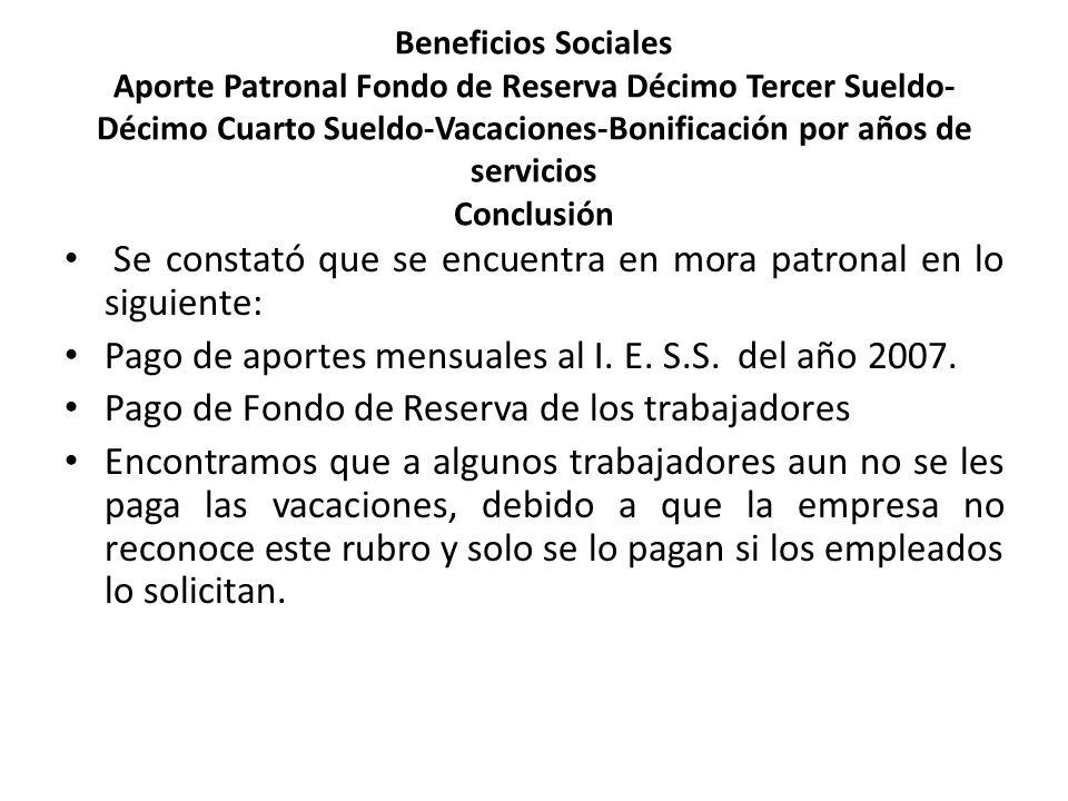Se constató que se encuentra en mora patronal en lo siguiente: