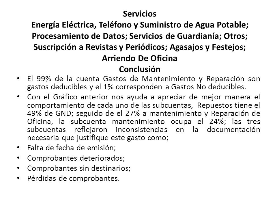 Servicios Energía Eléctrica, Teléfono y Suministro de Agua Potable; Procesamiento de Datos; Servicios de Guardianía; Otros; Suscripción a Revistas y Periódicos; Agasajos y Festejos; Arriendo De Oficina Conclusión