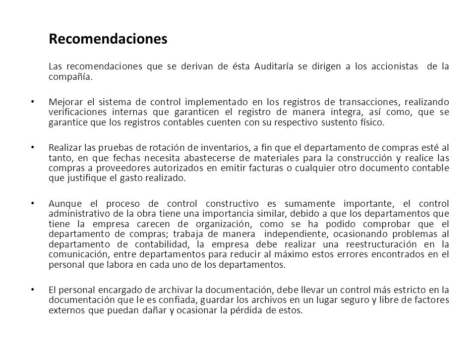 Recomendaciones Las recomendaciones que se derivan de ésta Auditaría se dirigen a los accionistas de la compañía.