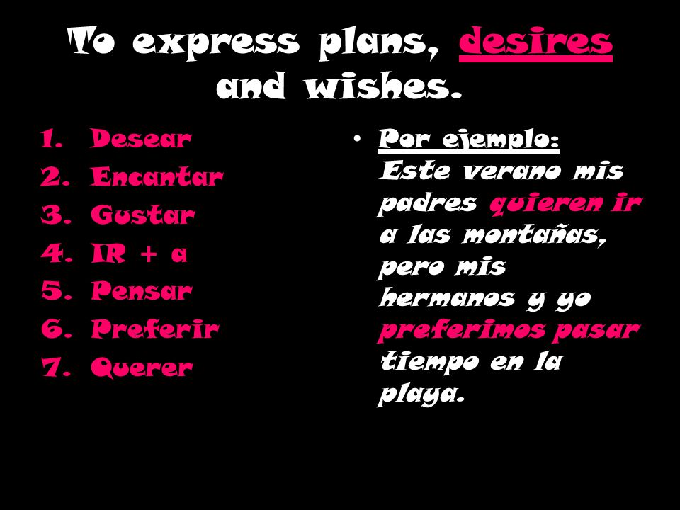 To express plans, desires and wishes.