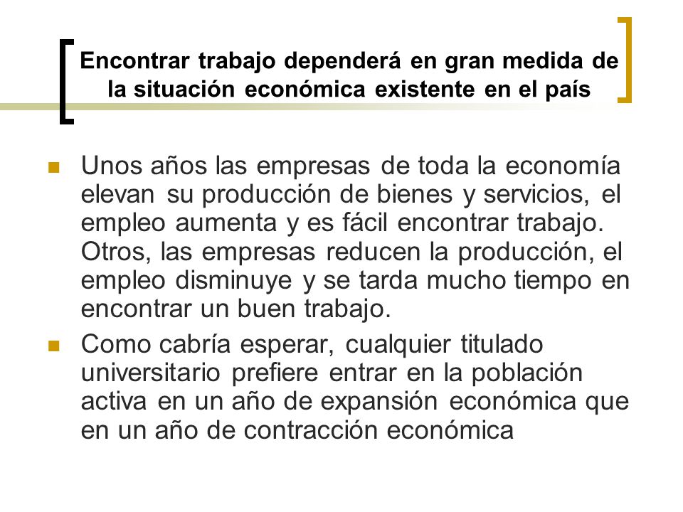 Encontrar trabajo dependerá en gran medida de la situación económica existente en el país