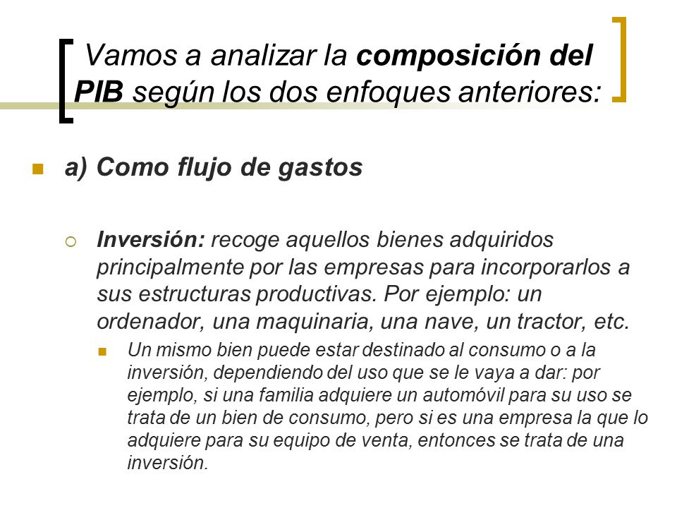 Vamos a analizar la composición del PIB según los dos enfoques anteriores: