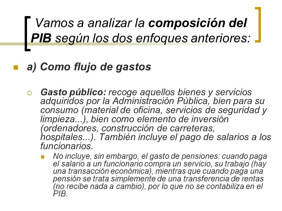 Vamos a analizar la composición del PIB según los dos enfoques anteriores: