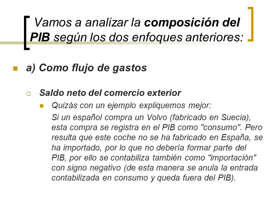 Vamos a analizar la composición del PIB según los dos enfoques anteriores: