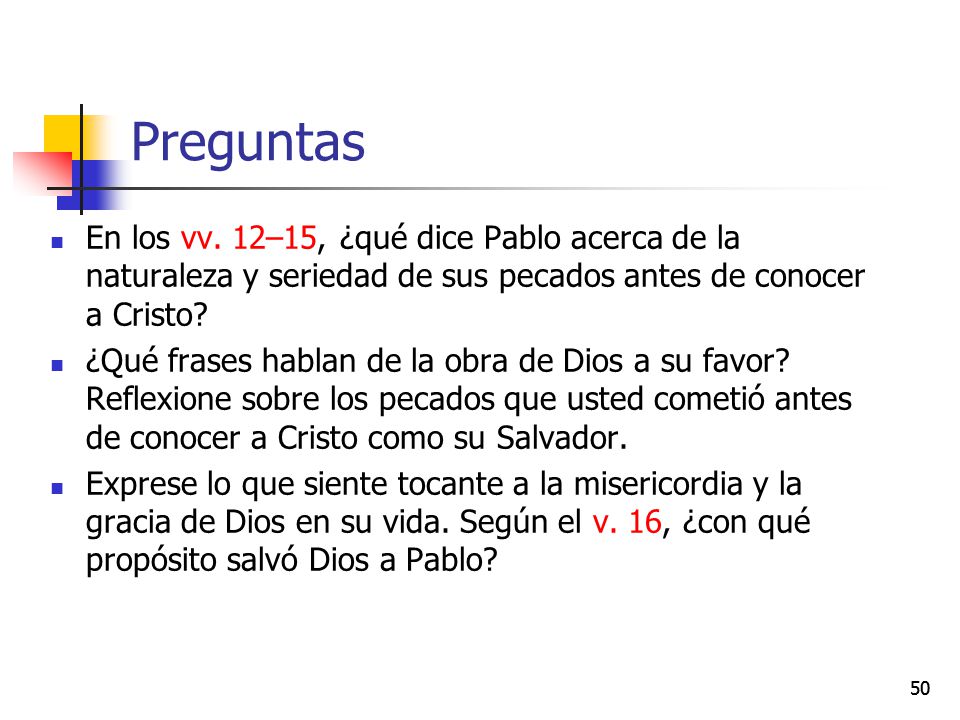 Preguntas En los vv. 12–15, ¿qué dice Pablo acerca de la naturaleza y seriedad de sus pecados antes de conocer a Cristo