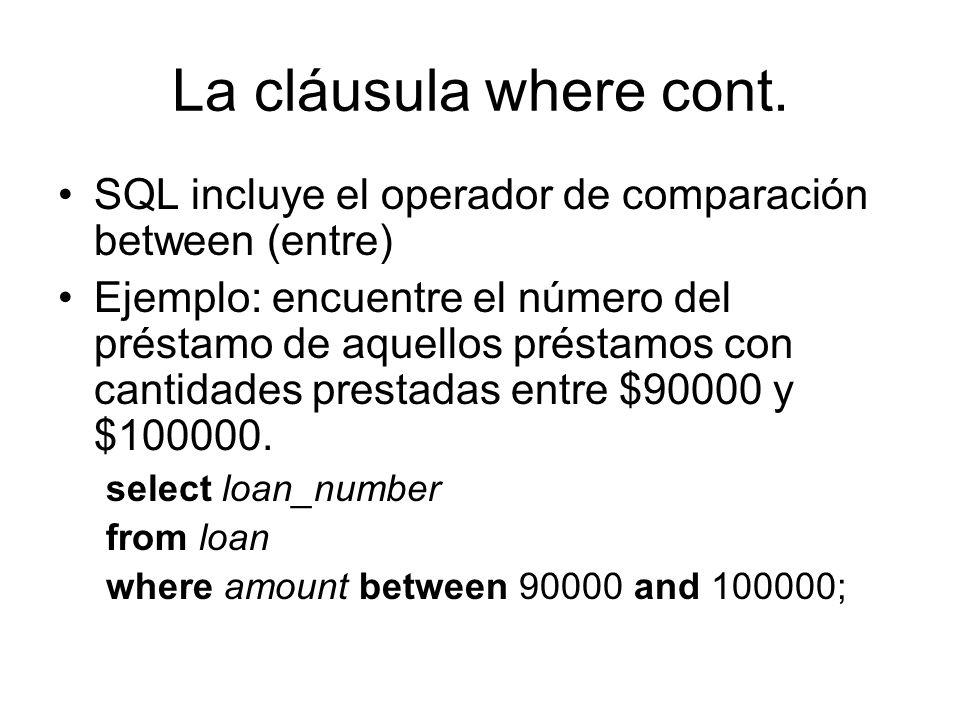 La cláusula where cont. SQL incluye el operador de comparación between (entre)