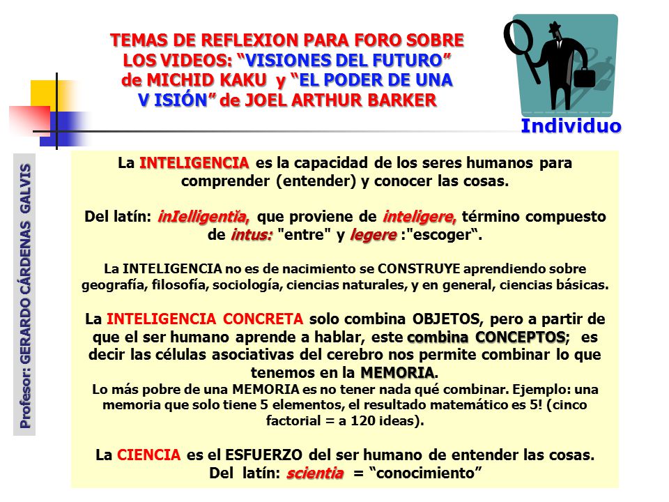 Individuo TEMAS DE REFLEXION PARA FORO SOBRE LOS VIDEOS: VISIONES DEL FUTURO de MICHID KAKU y EL PODER DE UNA.
