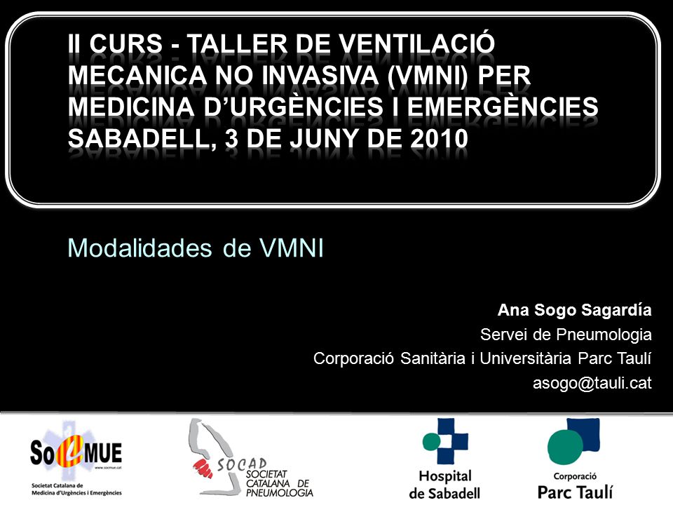 II CURS - TALLER DE VENTILACIÓ MECANICA NO INVASIVA (VMNI) PER MEDICINA D’URGÈNCIES I EMERGÈNCIES SABADELL, 3 DE JUNY DE 2010