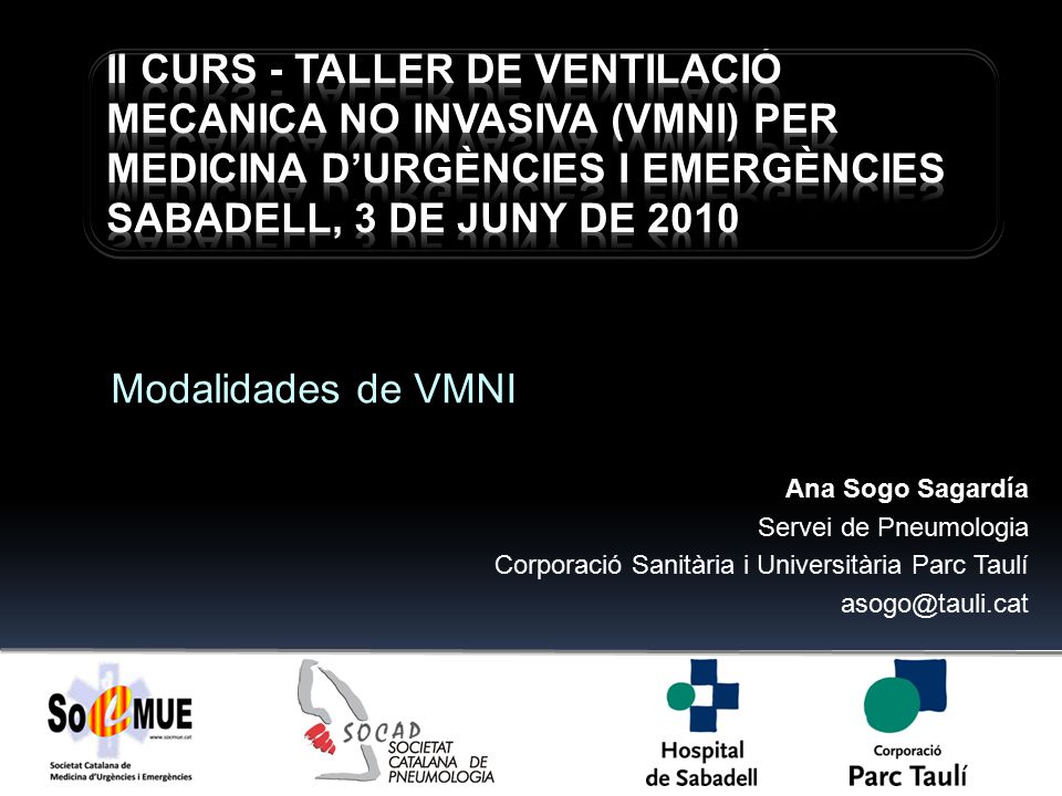 II CURS - TALLER DE VENTILACIÓ MECANICA NO INVASIVA (VMNI) PER MEDICINA D’URGÈNCIES I EMERGÈNCIES SABADELL, 3 DE JUNY DE 2010