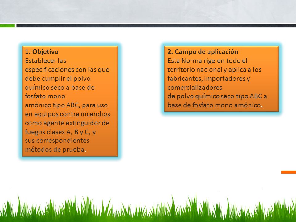 1. Objetivo Establecer las especificaciones con las que debe cumplir el polvo químico seco a base de fosfato mono.