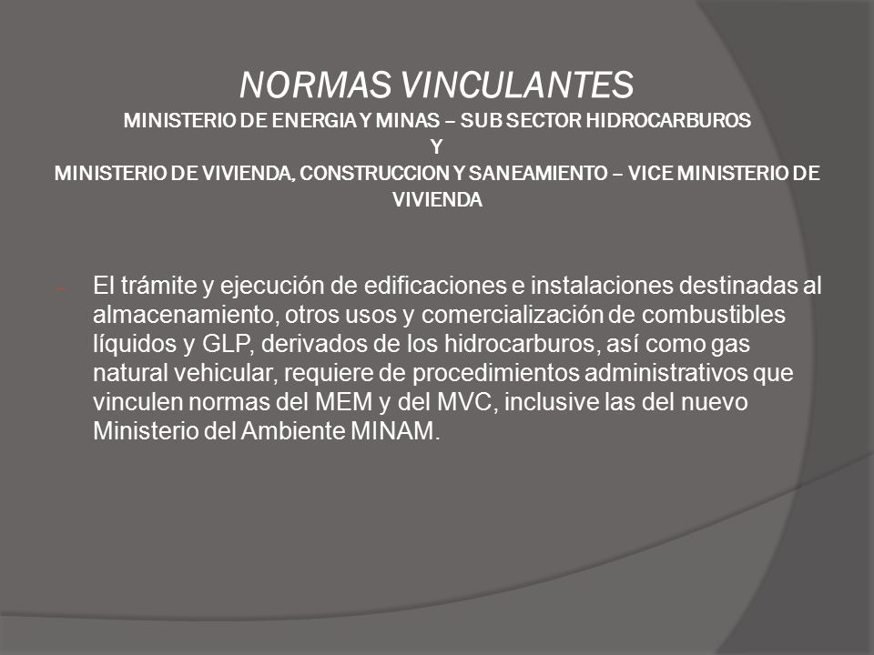 NORMAS VINCULANTES MINISTERIO DE ENERGIA Y MINAS – SUB SECTOR HIDROCARBUROS Y MINISTERIO DE VIVIENDA, CONSTRUCCION Y SANEAMIENTO – VICE MINISTERIO DE VIVIENDA