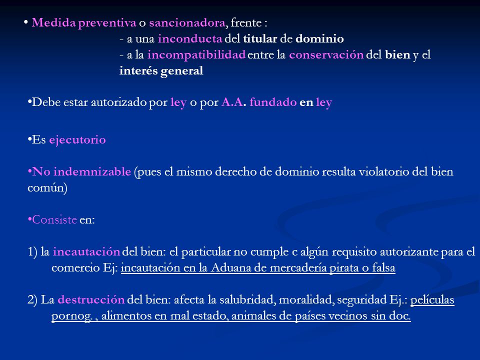 Es ejecutorio No indemnizable (pues el mismo derecho de dominio resulta violatorio del bien común) Consiste en: