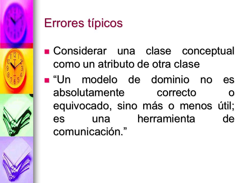 Errores típicos Considerar una clase conceptual como un atributo de otra clase.