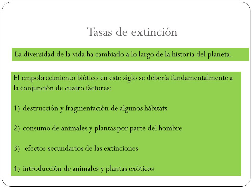 Tasas de extinción La diversidad de la vida ha cambiado a lo largo de la historia del planeta.