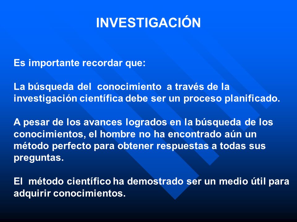 INVESTIGACIÓN Es importante recordar que: