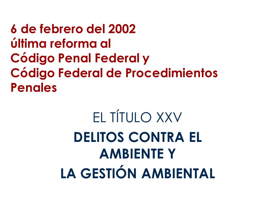 EL TÍTULO XXV DELITOS CONTRA EL AMBIENTE Y LA GESTIÓN AMBIENTAL