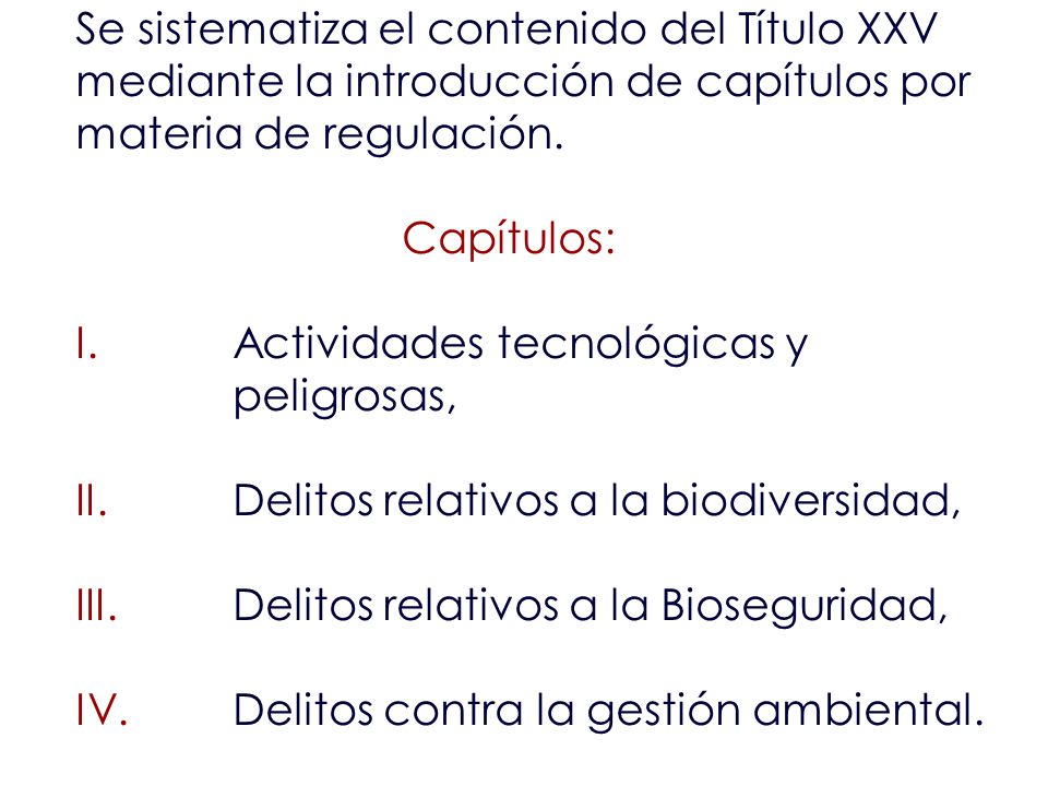 Se sistematiza el contenido del Título XXV mediante la introducción de capítulos por materia de regulación.