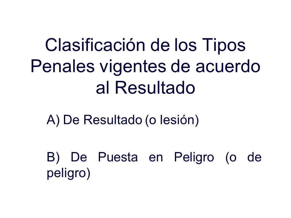 Clasificación de los Tipos Penales vigentes de acuerdo al Resultado