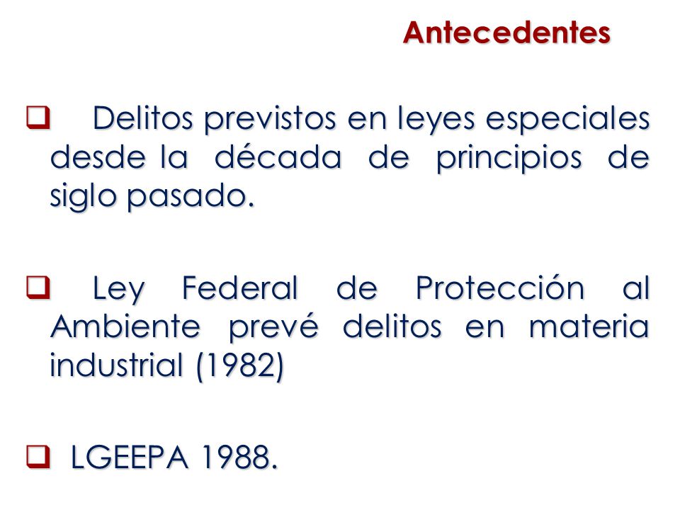 Antecedentes Delitos previstos en leyes especiales desde la década de principios de siglo pasado.