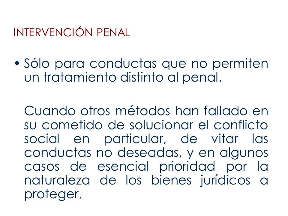 Sólo para conductas que no permiten un tratamiento distinto al penal.