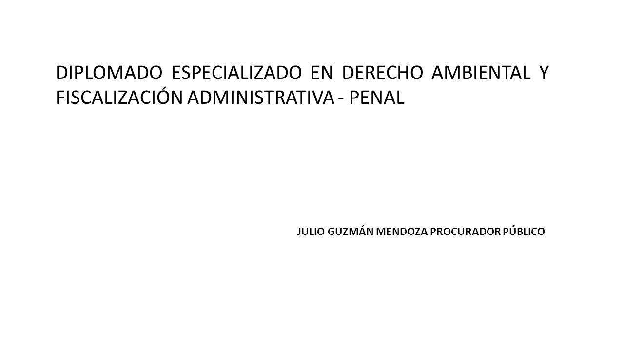 DIPLOMADO ESPECIALIZADO EN DERECHO AMBIENTAL Y FISCALIZACIÓN ADMINISTRATIVA - PENAL