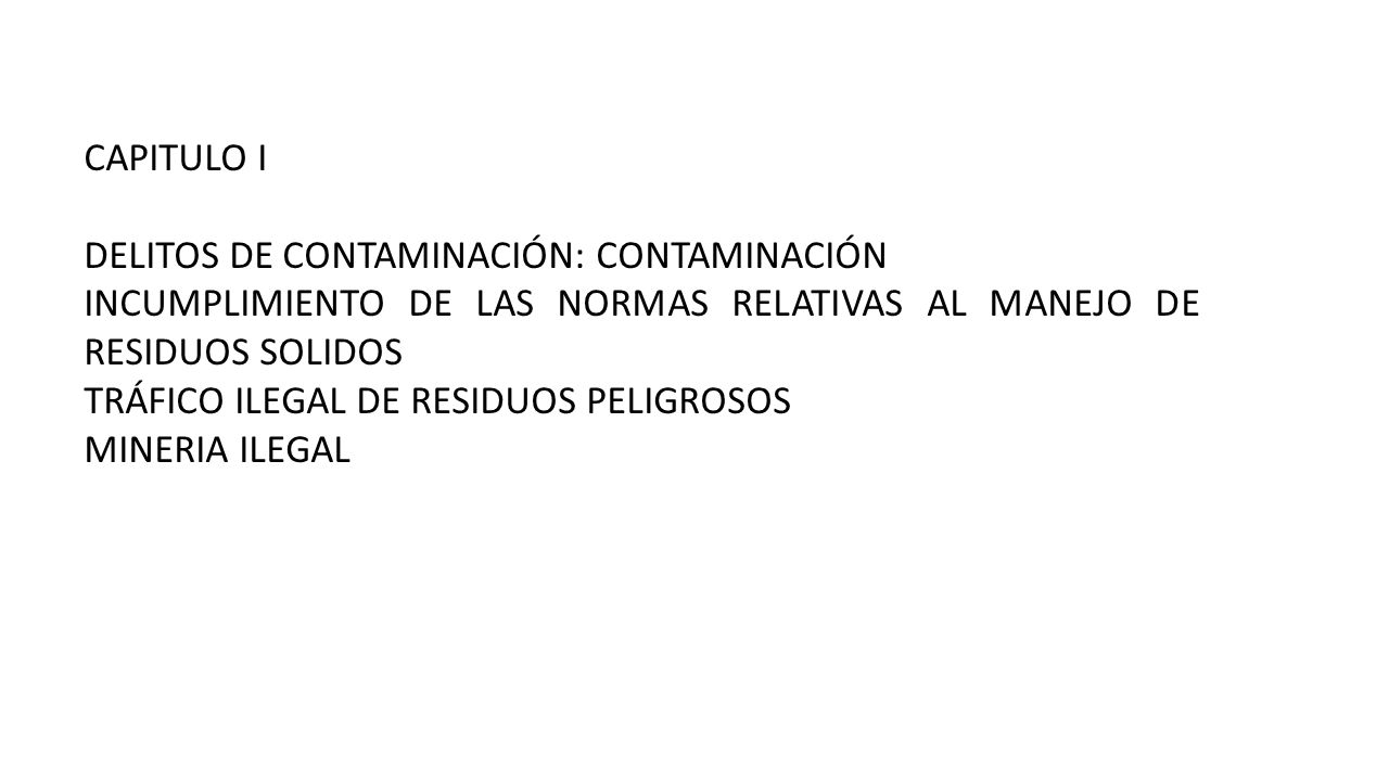 CAPITULO I DELITOS DE CONTAMINACIÓN: CONTAMINACIÓN. INCUMPLIMIENTO DE LAS NORMAS RELATIVAS AL MANEJO DE RESIDUOS SOLIDOS.