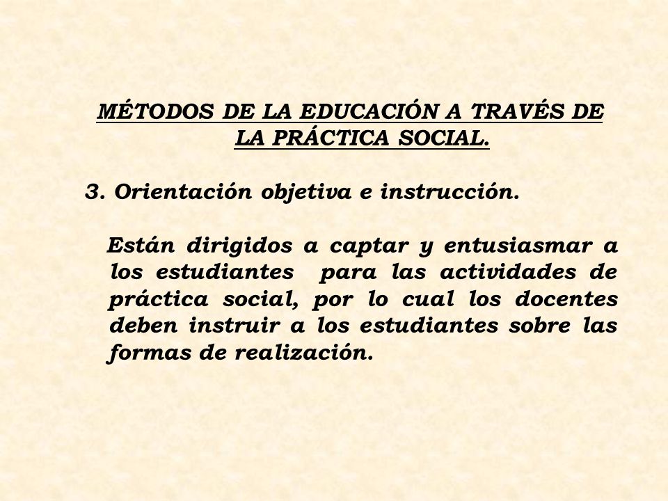 MÉTODOS DE LA EDUCACIÓN A TRAVÉS DE LA PRÁCTICA SOCIAL.