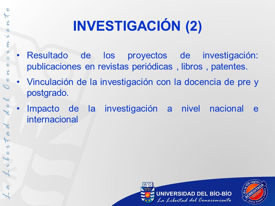 INVESTIGACIÓN (2) Resultado de los proyectos de investigación: publicaciones en revistas periódicas , libros , patentes.