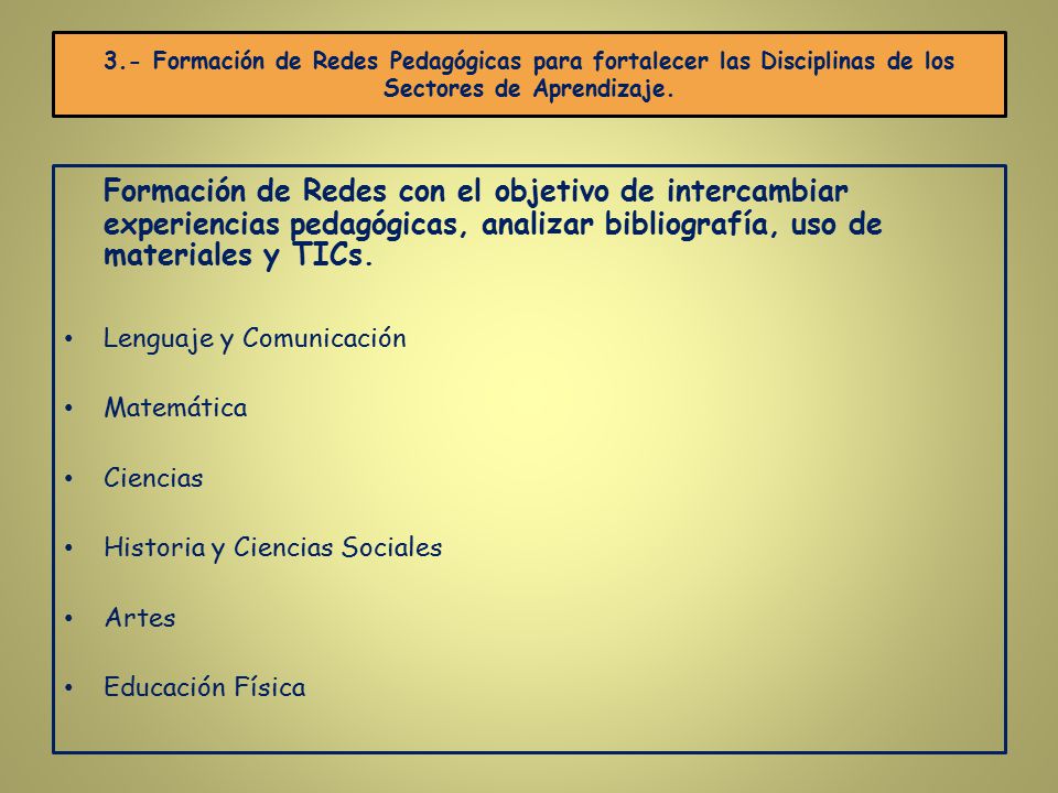 3.- Formación de Redes Pedagógicas para fortalecer las Disciplinas de los Sectores de Aprendizaje.