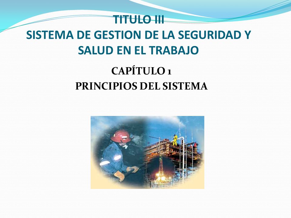 TITULO III SISTEMA DE GESTION DE LA SEGURIDAD Y SALUD EN EL TRABAJO