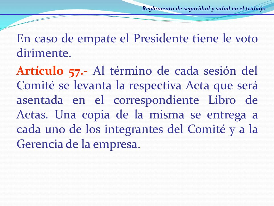 En caso de empate el Presidente tiene le voto dirimente.