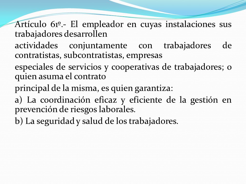 Artículo 61º.- El empleador en cuyas instalaciones sus trabajadores desarrollen