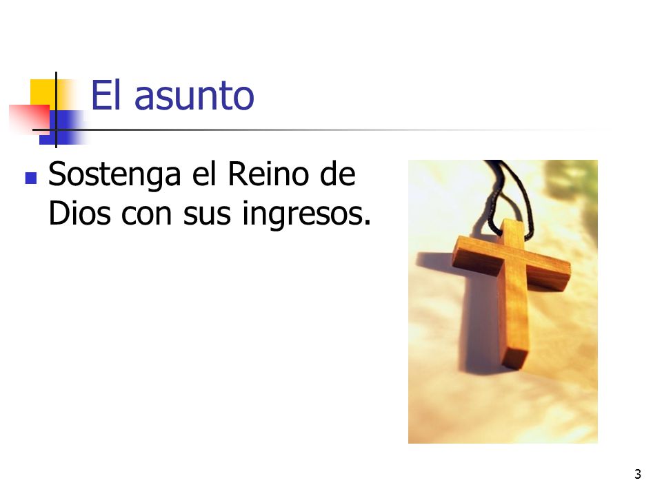 El asunto Sostenga el Reino de Dios con sus ingresos.