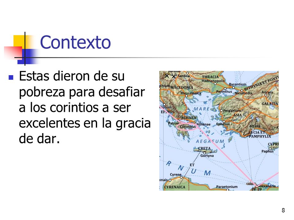 Contexto Estas dieron de su pobreza para desafiar a los corintios a ser excelentes en la gracia de dar.