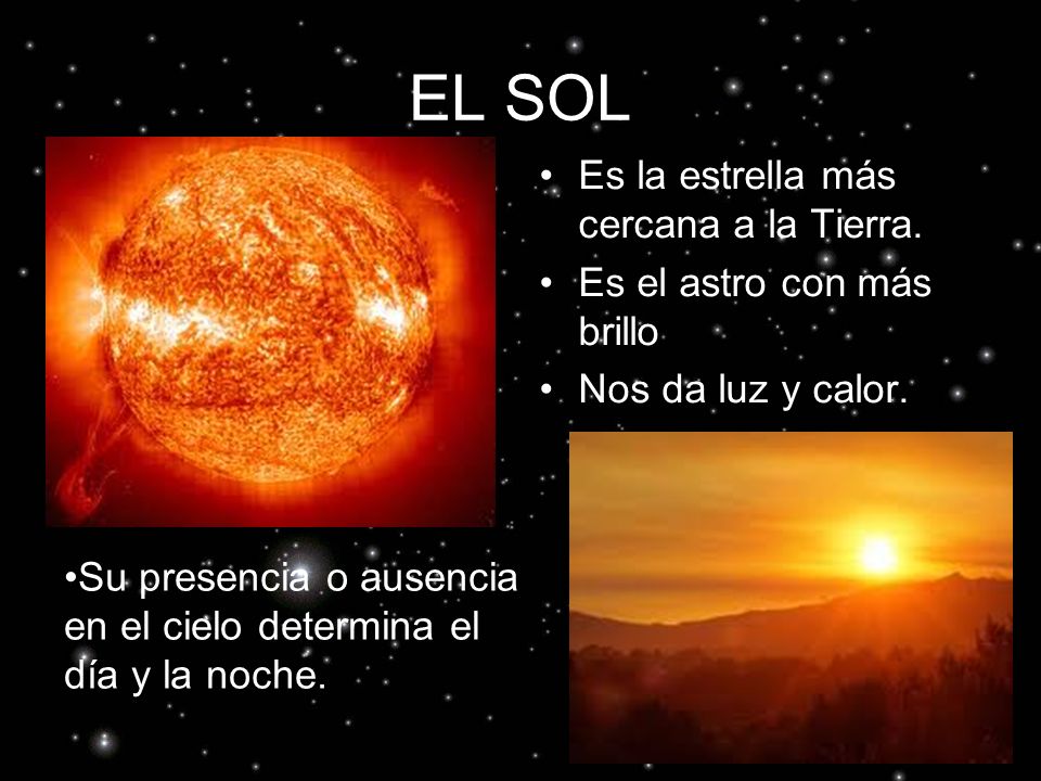 EL SOL Es la estrella más cercana a la Tierra.