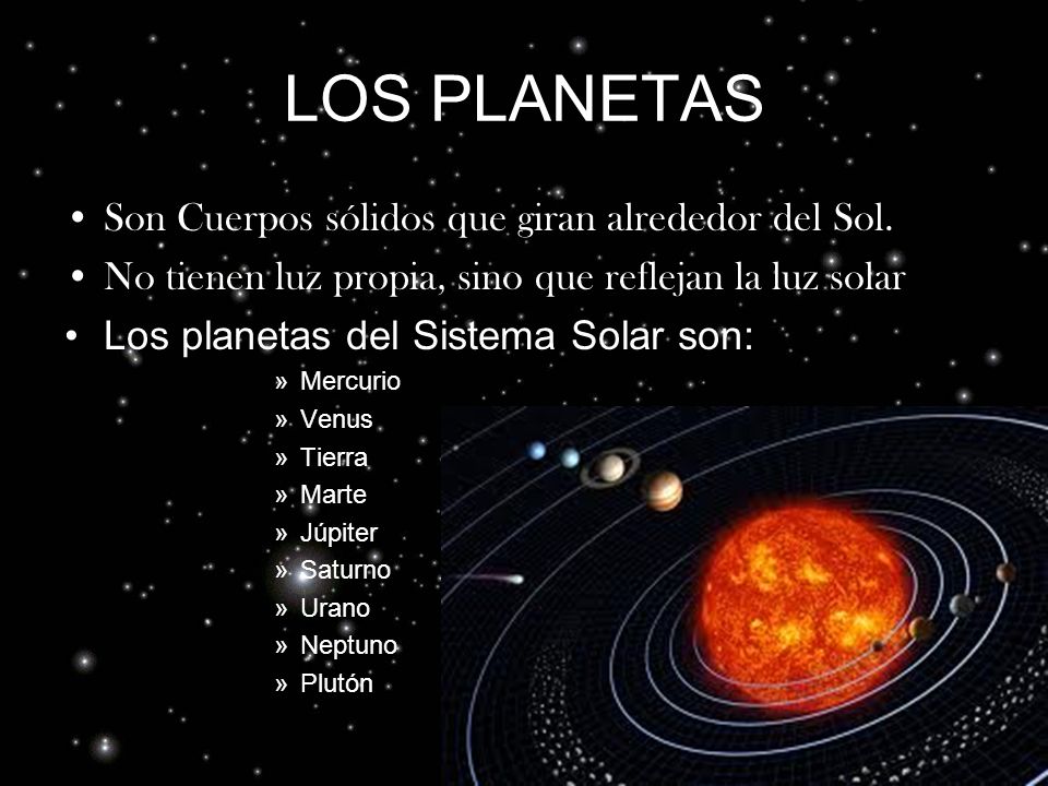 LOS PLANETAS Son Cuerpos sólidos que giran alrededor del Sol.